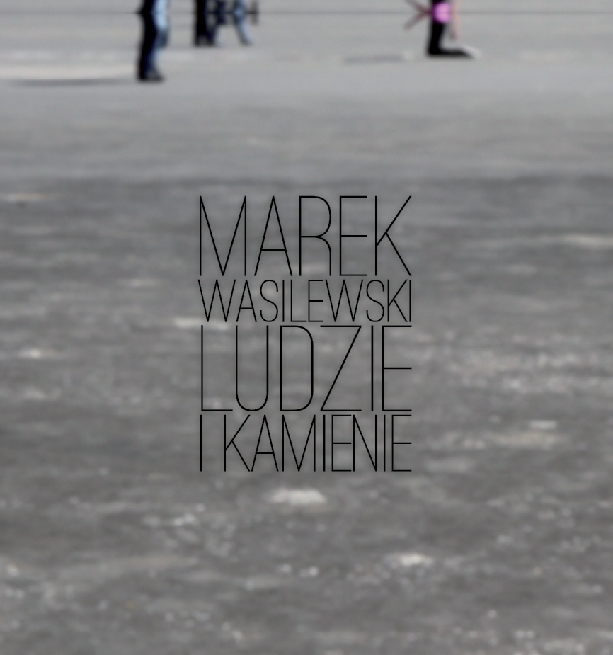 Okładka katalogu "Marek Wasilewski. Ludzie i kamienie"